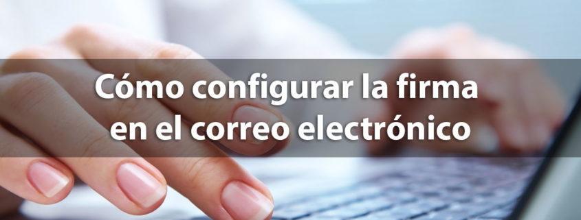 Cómo configurar la firma en el correo electrónico Outlook | Tecon